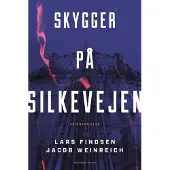 Politikens Forlag Skygger på Silkevejen | Jacob Weinreich Lars Findsen