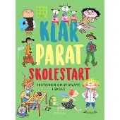 Gyldendal Klar parat skolestart | Gunilla Bergström Bjørn F. Rørvik Gry Moursund Kim Fupz Aakeson Niels Bo Bojesen Eva Eriksson Anne Sofie Hammer Dina Gellert Lars Daneskov Zarah Juul Ole Lund Kirkegaard