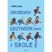 Gyldendal Hvordan begynder man i skole? | Anna Fiske