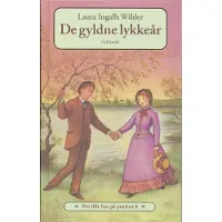 Gyldendal Det lille hus på prærien 8 - De gyldne lykkeår | Laura Ingalls Wilder