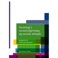 Gyldendal Sociologi i socialrådgivning og socialt arbejde | Janne Seemann Peter Bundesen Rasmus Antoft Steen Juul Hansen Mia Fallov Maria Appel Nissen Jens Eis