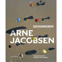 Gyldendal Designeren Arne Jacobsen | Henrik Lund-Larsen Thomas Dickson