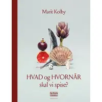 SAMFUNDSLITTERATUR HVAD og HVORNÅR skal vi spise? | Marit Kolby