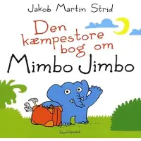 Jakob Martin Strid DEN KÆMPESTORE BOG OM MIMBO JIMBO - Børnebog - Hardcover