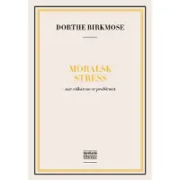 SAMFUNDSLITTERATUR Moralsk stress | Dorthe Birkmose