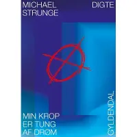 Gyldendal Min krop er tung af drøm | Michael Strunge