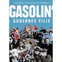 Politikens Forlag Gasolin' - gudernes vilje | Jacob Wendt Jensen Niels Ole Baadsgaard