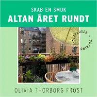 Gutkind Skab en smuk altan året rundt | Olivia Thorborg Frost