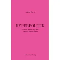 Informations Forlag Hyperpolitik | Anton Jäger