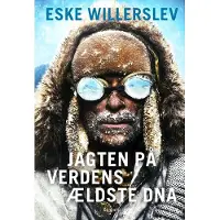 Gyldendal Jagten på verdens ældste DNA | Eske Willerslev