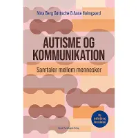 Dansk psykologisk Forlag Autisme og kommunikation | Nina Berg Gøttsche, Aase Holmgaard