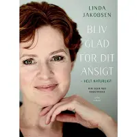 Gads forlag Bliv glad for dit ansigt – helt naturligt | Linda Jakobsen