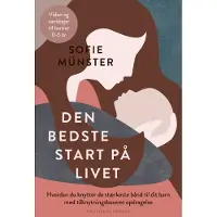Politikens Forlag Den bedste start på livet | Sofie Münster