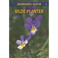 Gyldendal DANMARKS NATUR Vilde planter | Dorte Rhode Nissen