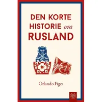 Svane & Bilgrav Den korte historie om Rusland | Orlando Figes