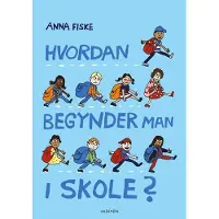 Gyldendal Hvordan begynder man i skole? | Anna Fiske