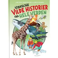 Gyldendal Virkelige vilde historier fra hele verden | Line Friis Frederiksen
