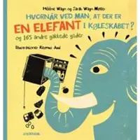 Gyldendal Hvornår ved man, at der er en elefant i køleskabet? - og 165 andre gakkede gåde | Hélène Wagn Sarah Wagn Møller